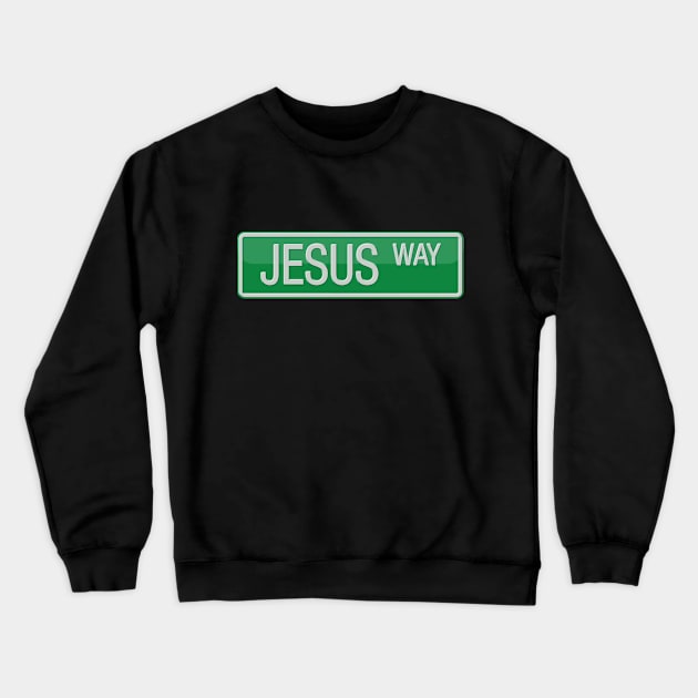 Jesus Way Road Sign Crewneck Sweatshirt by reapolo